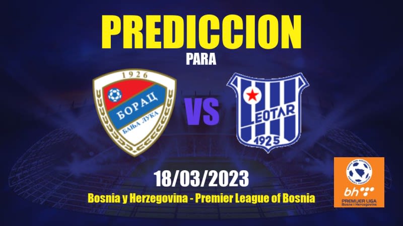 Predicciones Borac Banja Luka vs Leotar: 18/03/2023 - Bosnia y Herzegovina Premier League of Bosnia