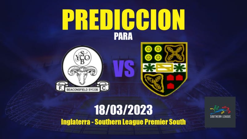 Predicciones Beaconsfield Town vs Yate Town: 18/03/2023 - Inglaterra Southern League Premier South