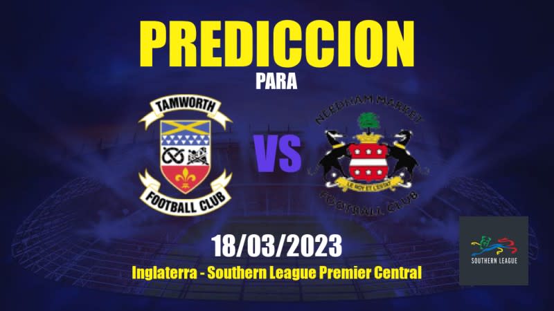 Predicciones Tamworth vs Needham Market: 18/03/2023 - Inglaterra Southern League Premier Central