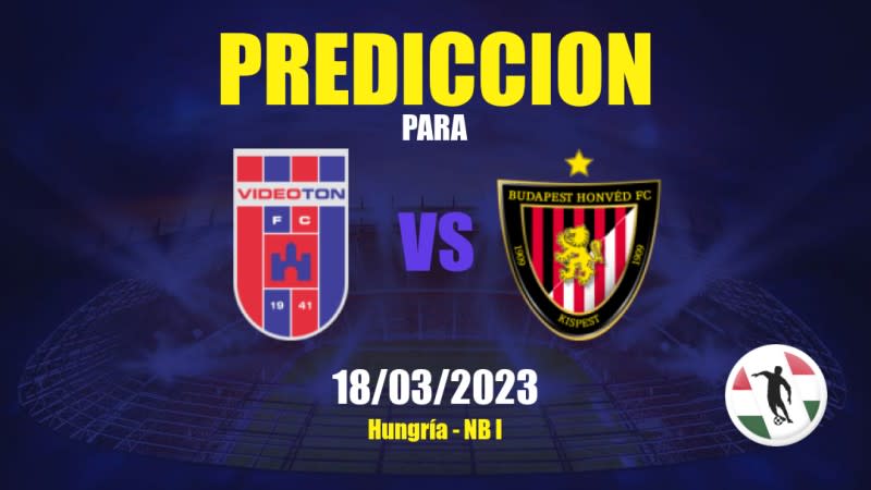 Predicciones Videoton vs Honvéd: 18/03/2023 - Hungría NB I