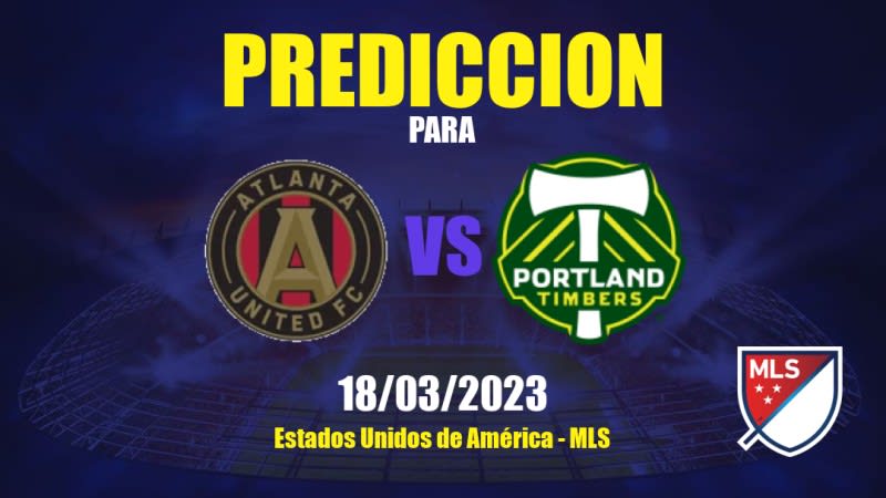 Predicciones Atlanta United FC vs Portland Timbers: 18/03/2023 - Estados Unidos de América MLS