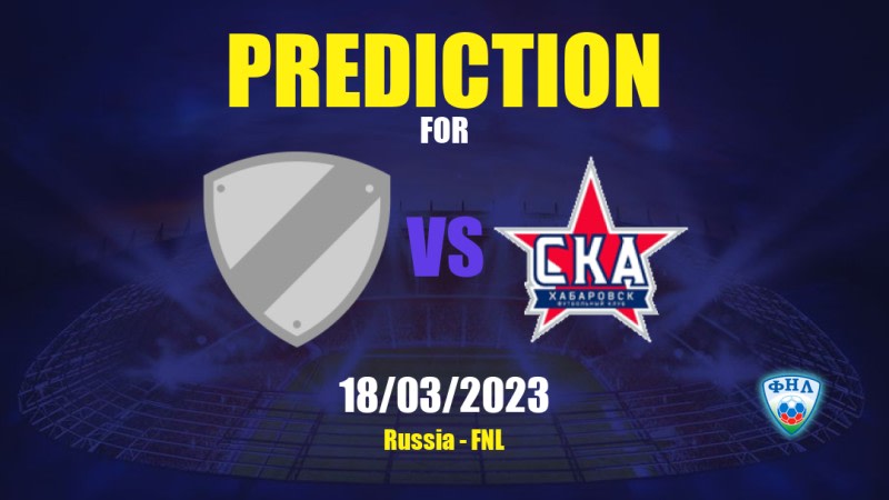 Rodina Moskva vs SKA Khabarovsk Betting Tips: 18/03/2023 - Matchday 23 - Russia FNL