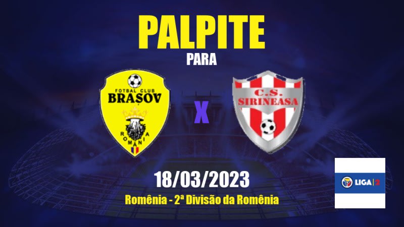 Palpite Brașov Steagul Renașt x Energeticianul: 18/03/2023 - 2ª Divisão da Romênia