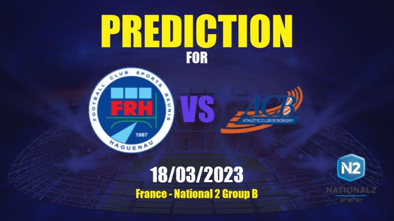 Haguenau vs Bobigny AC Betting Tips: 18/03/2023 - Matchday 21 - France National 2 Group B