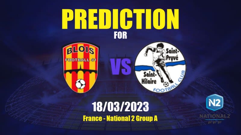 Blois vs St-Pryvé St-Hilaire Betting Tips: 18/03/2023 - Matchday 21 - France National 2 Group A