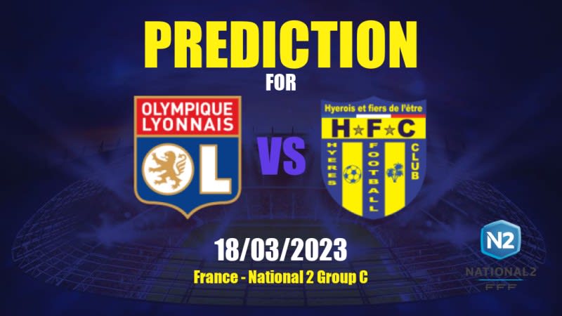 Olympique Lyonnais II vs Hyères Betting Tips: 18/03/2023 - Matchday 21 - France National 2 Group C