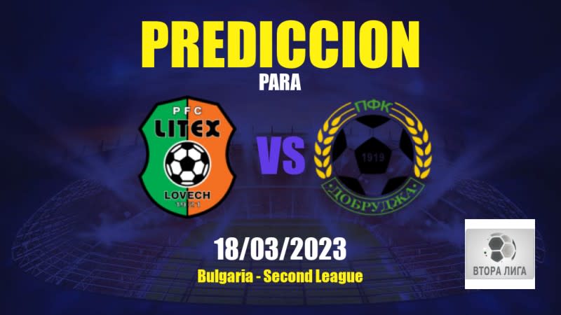 Predicciones Lovech vs Dobrudzha 1919: 18/03/2023 - Bulgaria Second League