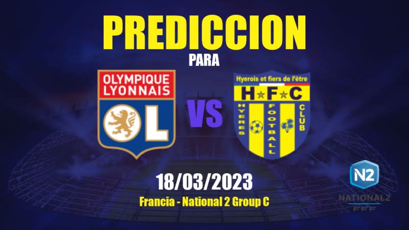 Predicciones Olympique Lyonnais II vs Hyères: 18/03/2023 - Francia National 2 Group C