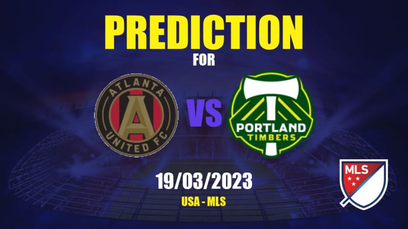 Atlanta United FC vs Portland Timbers Betting Tips: 18/03/2023 - Matchday 4 - USA MLS