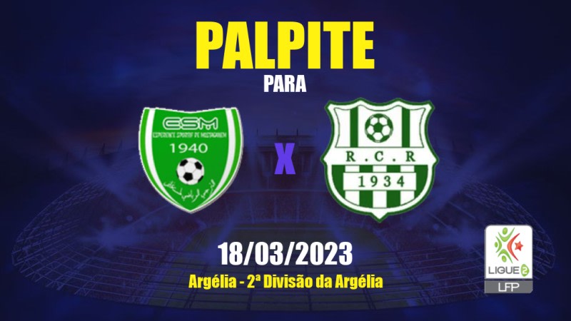 Palpite ES Mostaganem x RC Relizane: 18/03/2023 - 2ª Divisão da Argélia