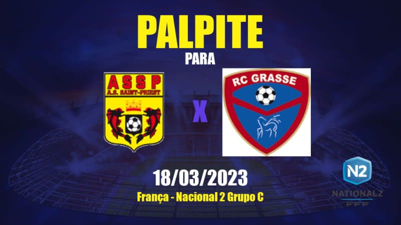 Palpite Saint-Priest x Grasse: 18/03/2023 - Nacional 2 Grupo C