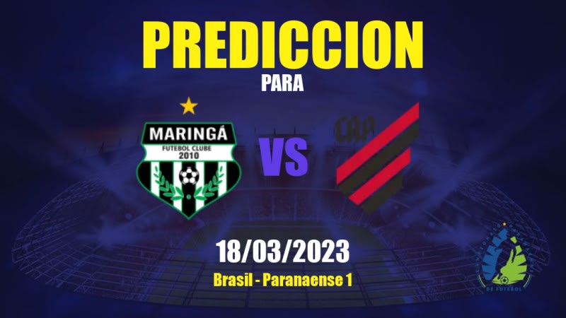 Predicciones Maringá vs Athletico PR: 18/03/2023 - Brasil Paranaense 1