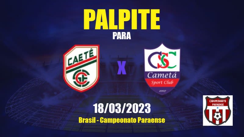 Palpite Caeté x Cametá: 18/03/2023 - Campeonato Paraense