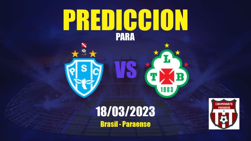 Predicciones Paysandu vs Tuna Luso: 18/03/2023 - Brasil Paraense