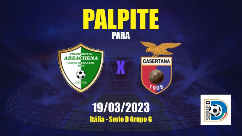 Palpite Arzachena x Casertana: 19/03/2023 - Serie D Grupo G