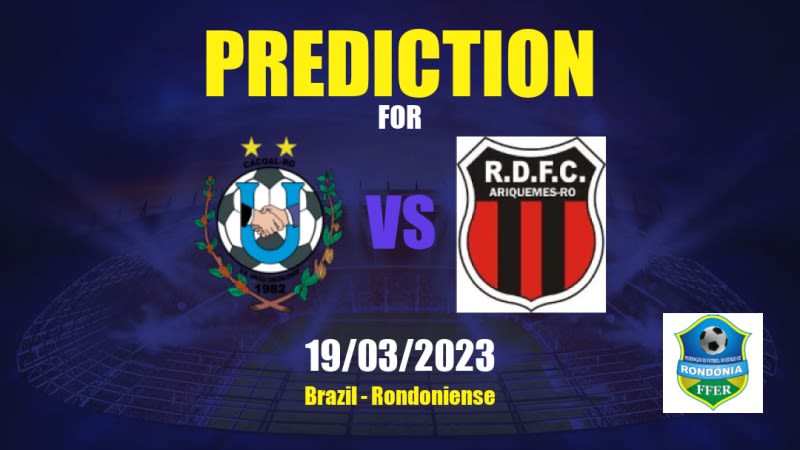 União Cacoalense vs Real Ariquemes Betting Tips: 18/03/2023 - Matchday 4 - Brazil Rondoniense