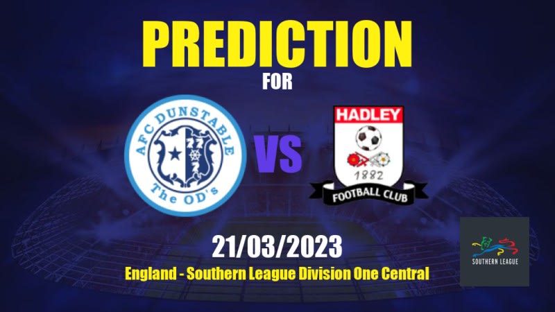 AFC Dunstable vs Hadley Betting Tips: 21/03/2023 - Matchday 25 - England Southern League Division One Central