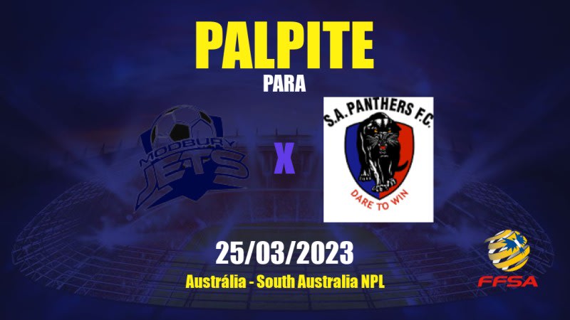 Palpite Modbury Jets x South Adelaide Panthers: 25/03/2023 - South Australia NPL