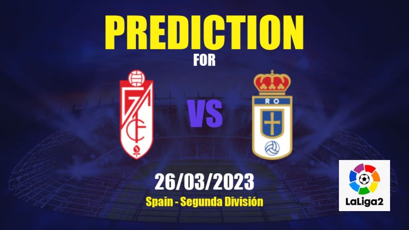 Granada CF vs Real Oviedo Betting Tips: 26/03/2023 - Matchday 33 - Spain Segunda División