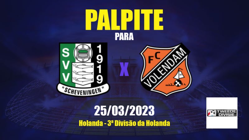 Palpite Scheveningen x Volendam II: 25/03/2023 - 3ª Divisão da Holanda