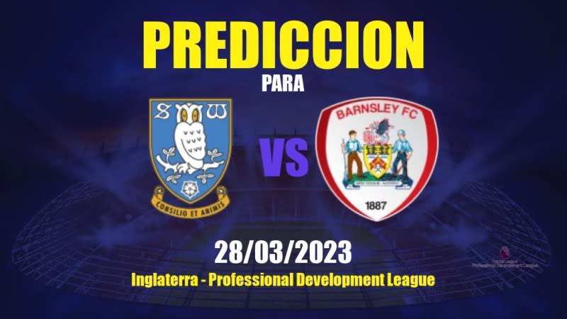 Predicciones Sheffield Wednesday Sub-21 vs Barnsley Sub-21: 28/03/2023 - Inglaterra Professional Development League