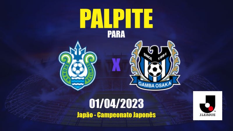 Palpite Shonan Bellmare x Gamba Osaka: 01/04/2023 - Campeonato Japonês