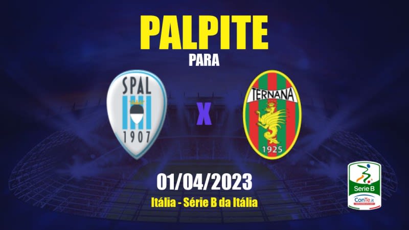 Palpite SPAL x Ternana: 01/04/2023 - Série B da Itália
