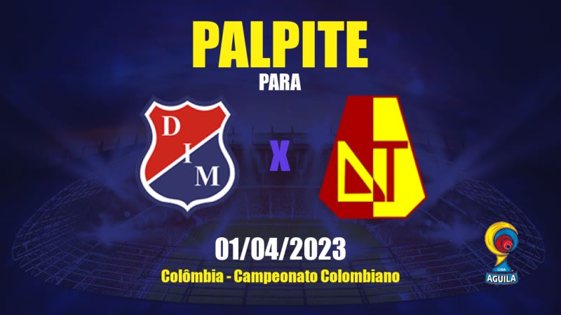 Palpite Independiente Medellín x Deportes Tolima: 01/04/2023 - Campeonato Colombiano