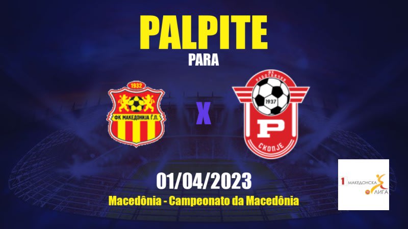 Palpite Makedonija GjP x Rabotnički: 01/04/2023 - Campeonato da Macedônia