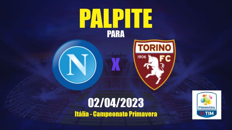 Palpite Napoli Sub19 x Torino Sub19: 02/04/2023 - Campeonato Primavera