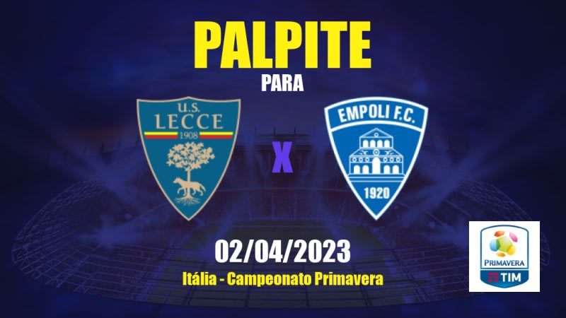 Palpite Lecce Sub 19 x Empoli Sub 19: 02/04/2023 - Campeonato Primavera