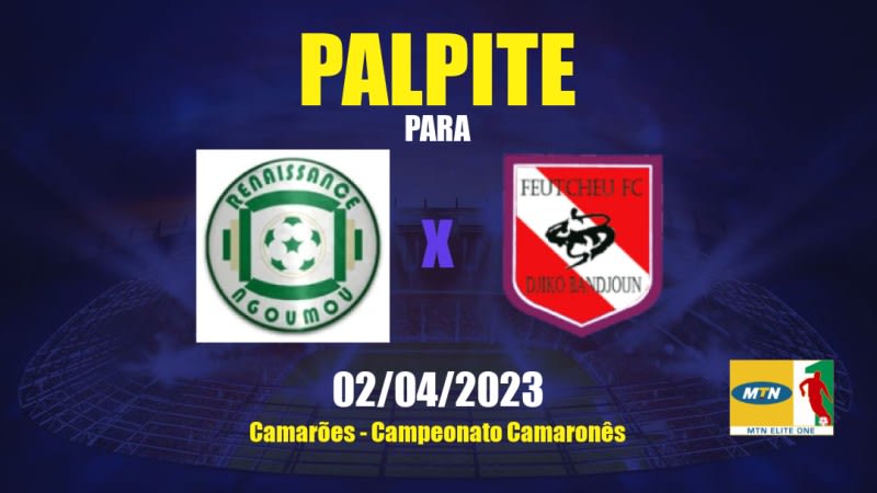 Palpite Renaissance FC de Ngoumou x Feutcheu: 02/04/2023 - Campeonato Camaronês