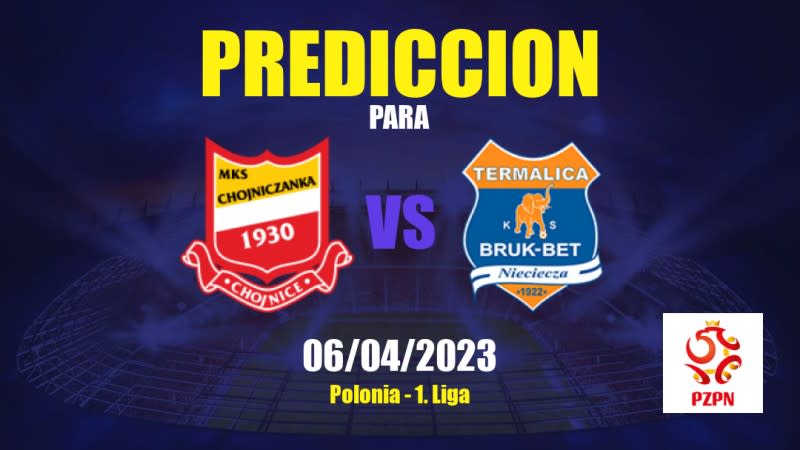 Predicciones Chojniczanka Chojnice vs Nieciecza: 06/04/2023 - Polonia 1. Liga