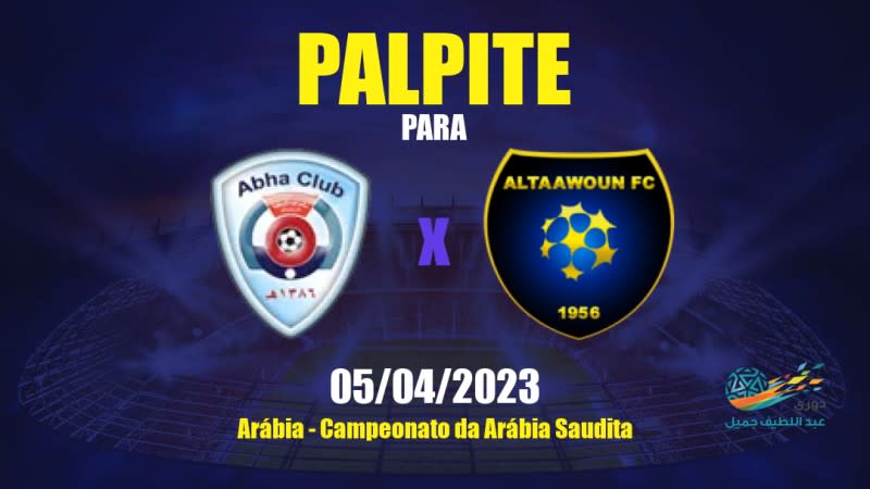 Palpite Abha x Al Taawon: 05/04/2023 - Campeonato da Arábia Saudita