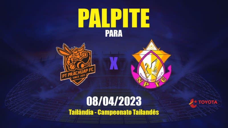 Palpite Prachuap x Nong Bua Pitchaya: 08/04/2023 - Campeonato Tailandês