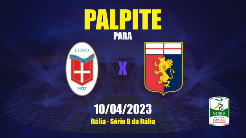 Palpite Como x Genoa: 10/04/2023 - Série B da Itália