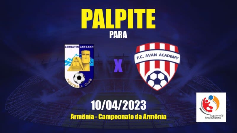 Palpite Lernayin Artsakh x FC Avan Academy: 10/04/2023 - Campeonato da Armênia