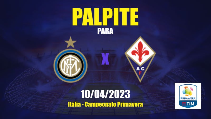 Palpite Inter Milan Sub 19 x Fiorentina Sub 19: 10/04/2023 - Campeonato Primavera