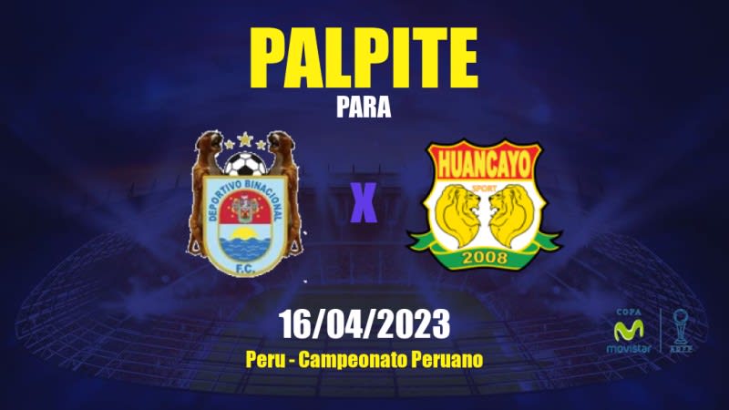 Palpite Deportivo Binacional x Sport Huancayo: 16/04/2023 - Campeonato Peruano