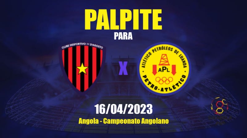 Palpite 1º de Agosto x Petro de Luanda: 16/04/2023 - Campeonato Angolano
