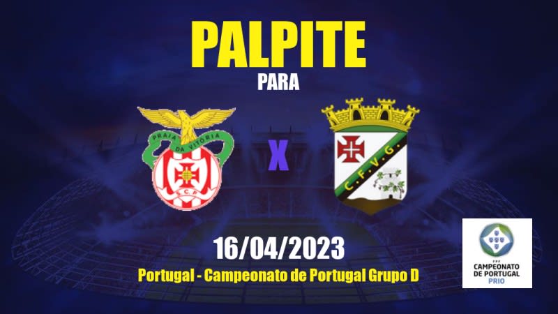 Palpite Praiense x Vasco da Gama Vidigueira: 16/04/2023 - Campeonato de Portugal Grupo D