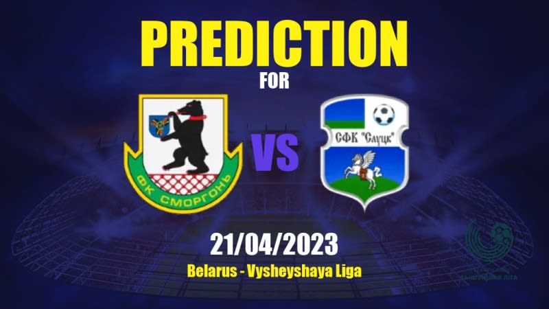 Smorgon vs Slutsk Betting Tips: 21/04/2023 - Matchday 5 - Belarus Vysheyshaya Liga