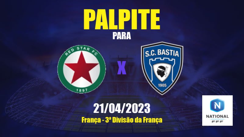 Palpite Red Star x Bastia-Borgo: 21/04/2023 - 3ª Divisão da França