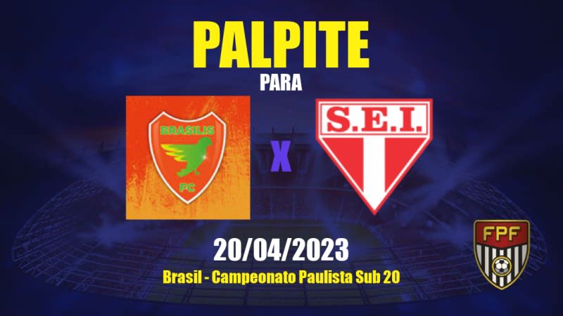 Palpite Brasilis FC Sub20 x Itapirense Sub20: 20/04/2023 - Campeonato Paulista Sub 20
