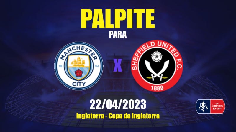 Palpite Manchester City x Sheffield United: 22/04/2023 - Copa da Inglaterra