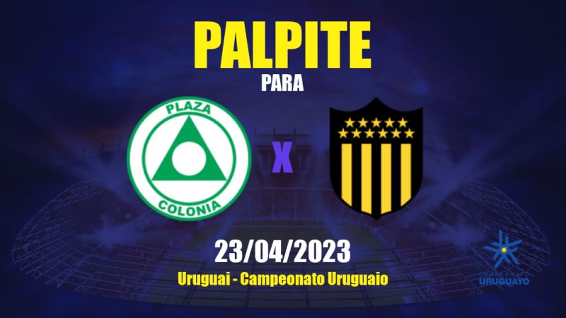 Palpite Plaza Colonia x Peñarol: 23/04/2023 - Campeonato Uruguaio