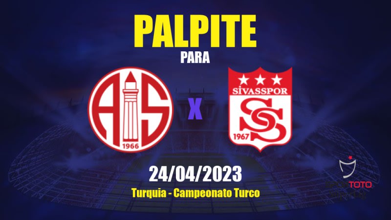 Palpite Antalyaspor x Sivasspor: 24/04/2023 - Campeonato Turco