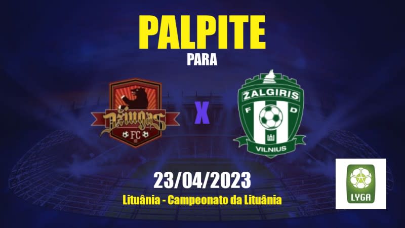 Palpite Džiugas Telšiai x Žalgiris: 23/04/2023 - Campeonato da Lituânia