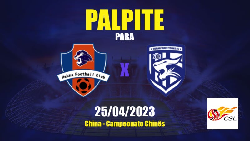 Palpite Meizhou Hakka x Wuhan Three Towns: 25/04/2023 - Campeonato Chinês