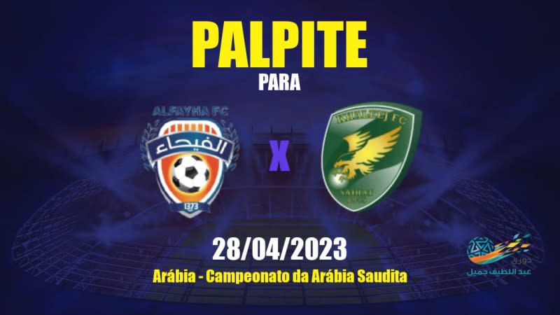 Palpite Al Feiha x Al Khaleej: 28/04/2023 - Campeonato da Arábia Saudita
